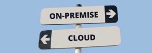 Cloud oder On-Premise